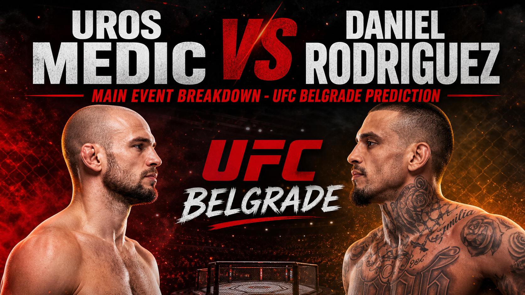 The Main Event Breakdown: Uros Medic vs. Daniel Rodriguez UFC Belgrade Prediction