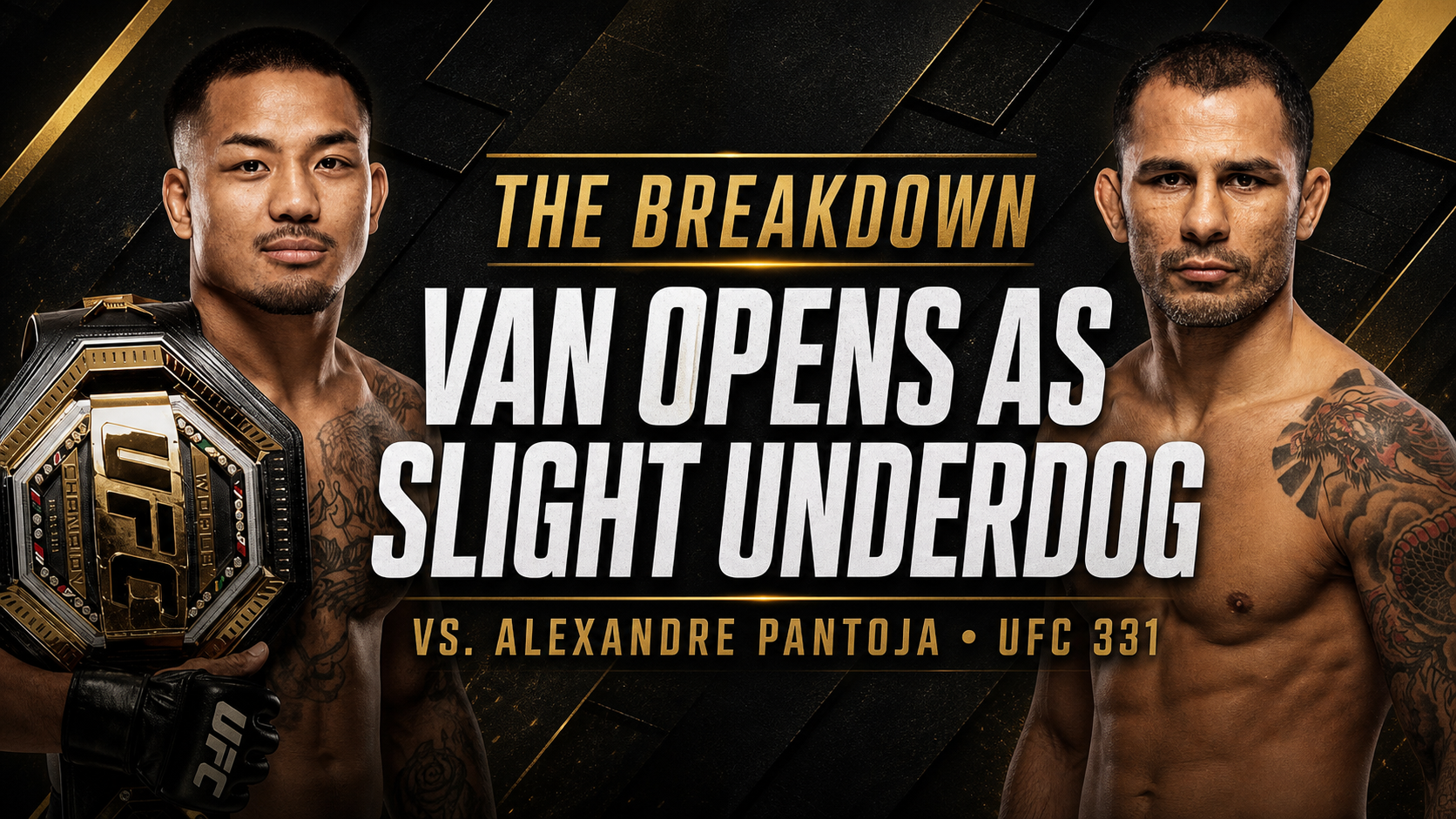 The Breakdown: Joshua Van Opens as Slight Underdog Against Alexandre Pantoja at UFC 331